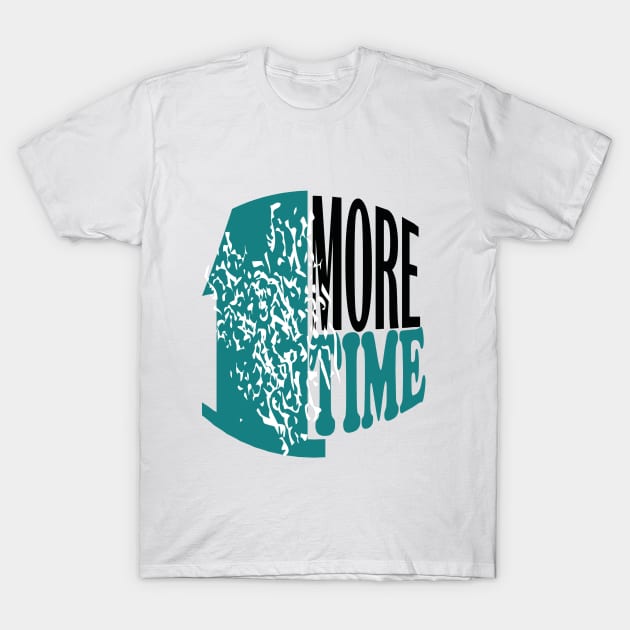 1 more time T-Shirt by Day81